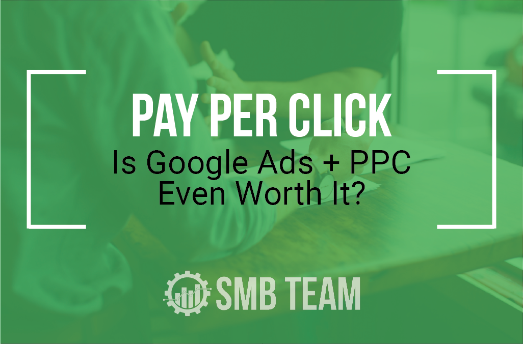 Is Google AdWords or Pay-Per-Click Even Worth It?